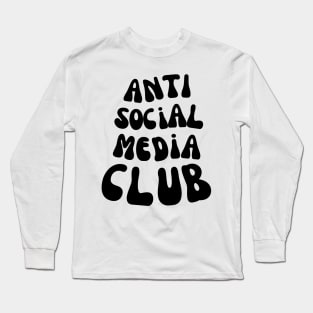 FUNNY ANTI SOCIAL MEDIA CLUB Long Sleeve T-Shirt